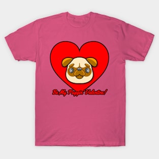 Be My Puggin' Valentine 2 T-Shirt